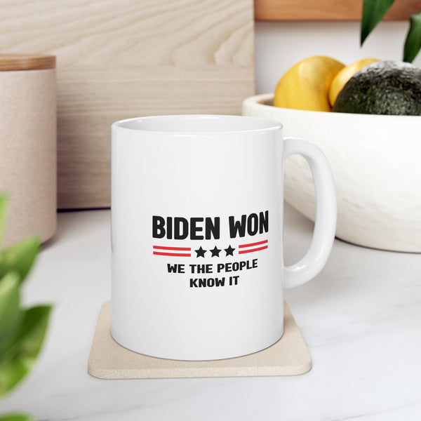 Biden Won, We The People Know It Coffee Mug