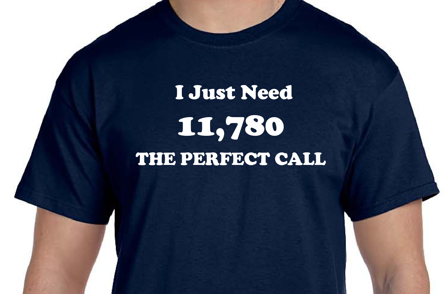 Perfect Call 11,780 T-Shirt