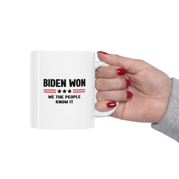 Biden Won, We The People Know It Coffee Mug