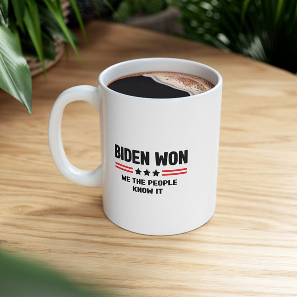 Biden Won, We The People Know It Coffee Mug