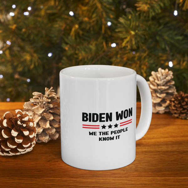 Biden Won, We The People Know It Coffee Mug