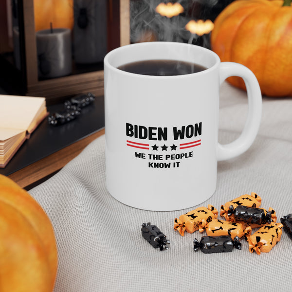 Biden Won, We The People Know It Coffee Mug