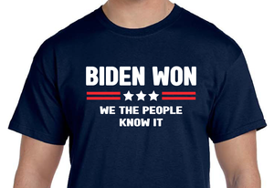 Biden Won - We the People Know It T-Shirt