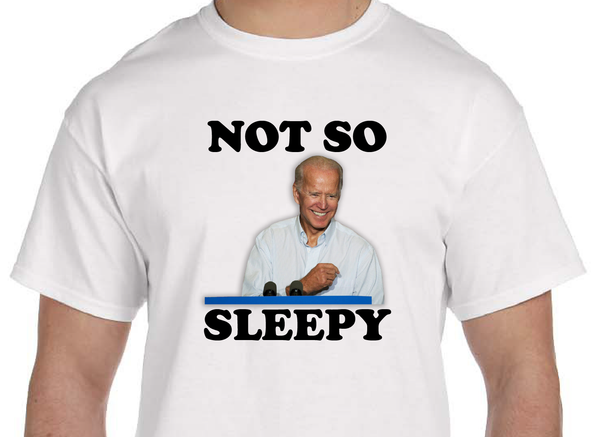 Not So Sleepy Biden T-Shirt